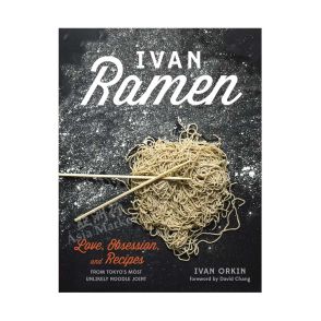 Ivan Ramen - A Cookbook by Ivan Orkin