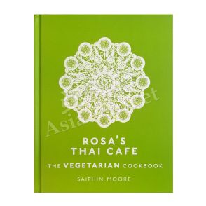 Rosa's Thai Cafe, The Vegetarian Cookbook by Saiphin Moore