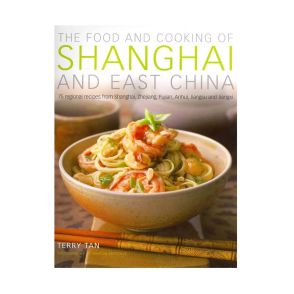 Food & Cooking of Shanghai & East China - Cookbook by Terry Tan