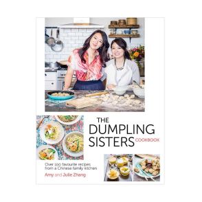 The Dumpling Sisters Cookbook - Cookbook by Amy and Julie Zhang